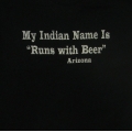 My Indian Name Is "Runs with Beer"